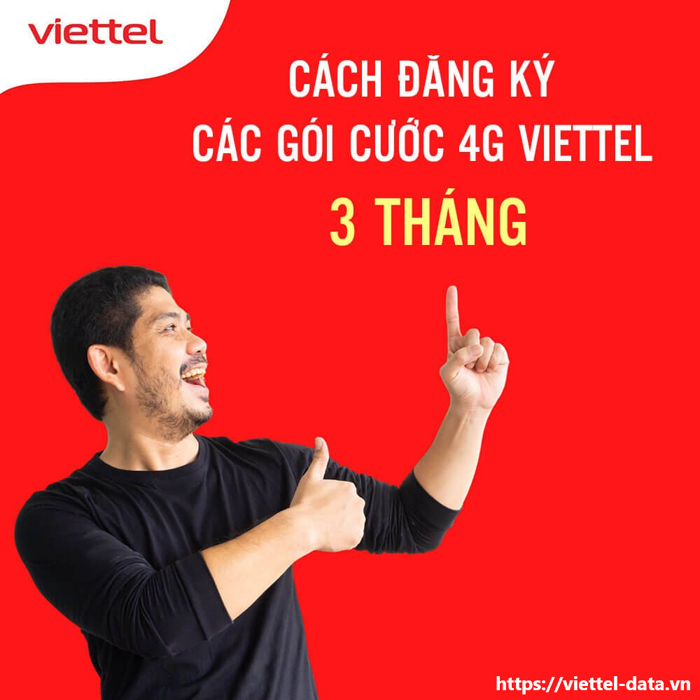 Đăng ký gói cước 4G Viettel 3 tháng siêu ưu đãi